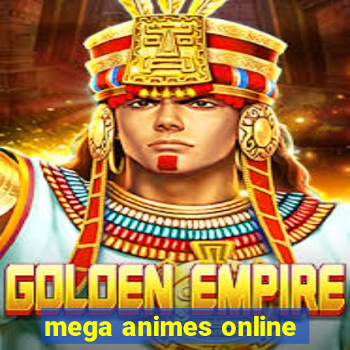 mega animes online